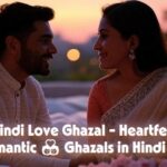 Hindi Love Ghazal – Heartfelt Romantic 💏 Ghazals in Hindi 💞